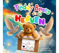 Teddy Bears From Heaven: A Children's Book About Heaven, Love, Loss, and a Special Teddy Bear