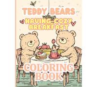 Teddy Bears Having Cozy Breakfast Coloring Book: Adorable Honey Bears Hygge Brunch Coloring Book