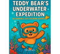 Teddy Bear's Underwater Expedition: An Adorable Cute Coloring Adventure