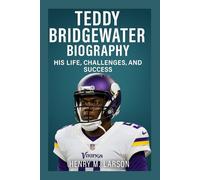TEDDY BRIDGEWATER BIOGRAPHY: HIS LIFE, CHALLENGES, AND SUCCESS