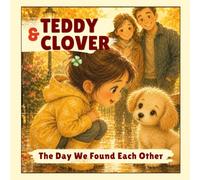 Teddy & Clover: The Day We Found Each Other