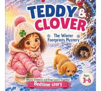 Teddy & Clover: The Winter Footprints Mystery: A Cozy Winter Bedtime Story About Friendship, Kindness, and an Unexpected Discovery