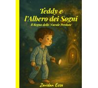 Teddy e l'Albero dei Sogni - Il Regno delle Nuvole Perdute: Una fiaba illustrata per bambini 6-9 anni sul valore dei sogni, dell’amicizia e delle ... lettori tra sogni, misteri e coraggio.