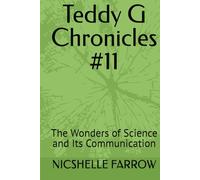 Teddy G Chronicles #11: The Wonders of Science and Its Communication