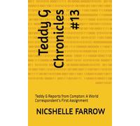 Teddy G Chronicles #13: Teddy G Reports from Compton: A World Correspondent’s First Assignment