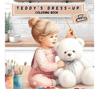 Teddy Gets Dressed - Fun Coloring Book for Kids Ages 3-5: 100 cute teddy bears in different outfits like astronaut, doctor, clown & more - perfect for toddlers and preschool coloring fun