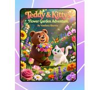 “Teddy & Kitty’s Flower Garden Adventure”: A Playful Journey Through Flowers and Friendship (Teddy & Kitty Explore the World)
