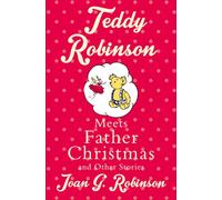 Teddy Robinson meets Father Christmas and other stories