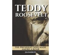 Teddy Roosevelt: The President Who Made America Roar (Easy History)