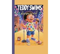 Teddy Swims Biography For Kids: How a Boy with Soul, Style, and Struggles Sang His Way into the World’s Heart