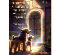 Teddy the Airedale & Dale the Wire Fox Terrier ~ The Magic Door Coloring Book