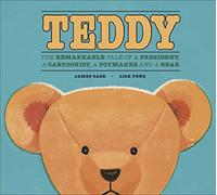 Teddy: The Remarkable Tale of a President, a Cartoonist, a Toymaker and a Bear