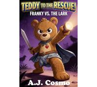 Teddy to the Rescue: Franky vs. the Lark: 1