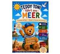 Teddy Toni fährt ans Meer: Geschichten, Rätsel, Malspaß, Strand-Challenges und Urlaubserinnerungen - das Mal- und Rätselbuch für Kinder ab 4 Jahren
