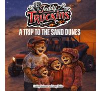 Teddy Truckins: A Trip to the Sand Dunes