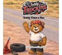 Teddy Truckins Fixes a Flat: A reassuring road trip story for kids