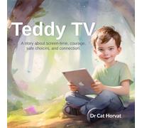 Teddy TV: A story about screen-time, courage, safe choices, and connection. (The Little Citizens Book Series)