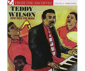 Teddy Wilson - How High The Moon - From The Archives (Digitally Remastered)