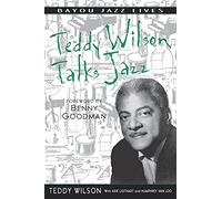 Teddy Wilson Talks Jazz: The Autobiography of Teddy Wilson (Bayou Jazz Lives S.)