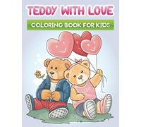 teddy with love coloring book for kids: A valentine's day themed teddy bears coloring pages collection for kids ages 4-8