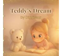 Teddy's Bear: “Teddy’s Dream” - a heartwarming bedtime story about love, friendship, and the magic that lives in every dream. (Teddy Adventures)