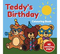 Teddy's Birthday Colouring Book: Adorable teddy bear birthday colouring pages for 3-6 year olds with 40 party scenes and bold outlines for creative fun and motor skills development.