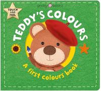 Teddy's Colours: A First Colours Touch and Feel Book (Learn With Bear, 3)