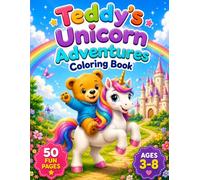 Teddy's Unicorn Adventures Coloring Book: Easy Unicorn Coloring Book for Kids Ages 3-5 & 4-8 | Cute Teddy Bear, Magical Unicorn Friends, Big Simple ... Boys & Girls (Teddy's Coloring Adventures)
