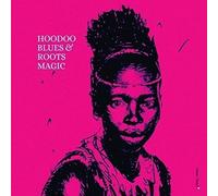 Hoodoo Blues & Roots Magic - Hoodoo Blues & Roots Magic