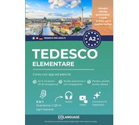 Tedesco A2 elementare: corso con app ed esercizi: Impara il tedesco con attività, grammatica, esercizi, vocabolario e audio. Per studio autonomo o con ... 2 (Imparare il tedesco per adulti)