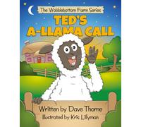 Ted's A-Llama Call (The Tales of Wobblebottom Farm)