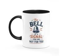 Tee Monkey The Bell is A Signal for Me, Not for You Mug Funny Teacher Gift Office Joke Present