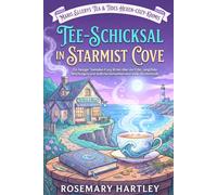 TEE-SCHICKSAL IN STARMIST COVE: Ein hexiger Teeladen-Cozy-Krimi über ein Erbe, vergiftete Mischungen und tödliche Geheimnisse in einer Küstenstadt (Seaside Brine & Bloom Witchy Mysteries Series)