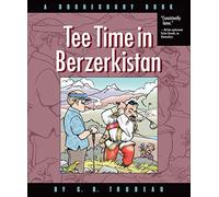 Tee Time in Berzerkistan: A Doonesbury Book (Volume 31)