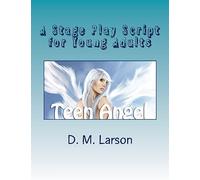 Teen Angel: Stage Play Script for Young Adult Actors