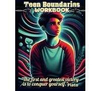Teen Boundaries Workbook: A Guide to Creating Healthy Boundaries and Protecting Your Well-being.: Healthy Relationship and Communication Boundaries ... Teen's Handbook on Empowerment and Self-Care