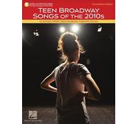 Teen Broadway Songs of the 2010s - Young Women's Edition: 12 Songs from Teen Musical Theatre Roles