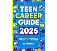Teen Career Guide: Learn Future Skills, Start Smart Gigs, Build Income Confidence, and Plan Your Dream Career Path
