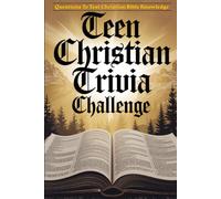 Teen Christian Trivia Challenge: Questions To Test Christian Bible Knowledge