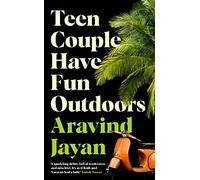 Teen Couple Have Fun Outdoors: Shortlisted for the 2023 Bollinger Everyman Wodehouse Prize for Comic Fiction
