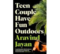 Teen Couple Have Fun Outdoors: Shortlisted for the 2023 Bollinger Everyman Wodehouse Prize for Comic Fiction