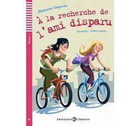 Teen ELI Readers - French: A la recherche de l'ami disparu (Lectures Eli Juniors Niveau 1 A1): A la recherche de l'ami disparu + downloadable audio
