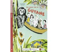 Teen ELI Readers - French: Au coeur de la Guyane: Au coeur de la Guyane + downloadable audio