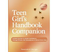 Teen Girl’s Handbook Companion: Guided Journal to Build Confidence, Manage Stress, Set Boundaries & Shine Every Day (TeenSkill Surge Series)