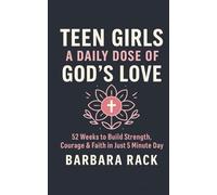 Teen Girls: A Daily Dose of God’s Love - 52-Week Devotional: 5 Minutes a Day to Build Strength, Courage, and Faith (5 Minutes a Day, 52 Weeks: God Transforms Us)