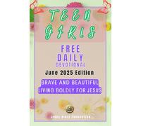 Teen Girls Free Daily Devotional June 2025 Edition: Brave and Beautiful: Living Boldly for Jesus