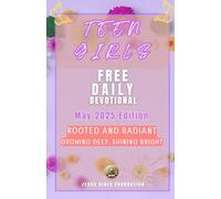 Teen Girls Free Daily Devotional May 2025 Edition: Rooted and Radiant: Growing Deep, Shining Bright