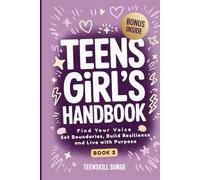 Teen Girl's Handbook - Book 2: Find Your Voice, Set Boundaries, Build Resilience, and Live with Purpose (TeenSkill Surge Series)