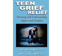 Teen Grief Relief: Parenting with Understanding, Support, and Guidance
