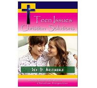 Teen Issues Christian Solutions - Sex & Abstinence